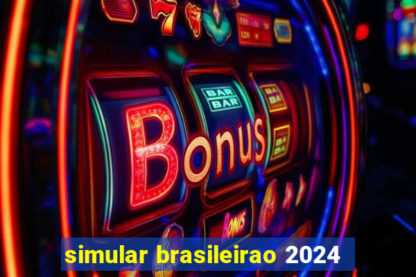 simular brasileirao 2024